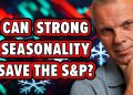 S&P 500 Under Pressure, Can Strong Seasonality Save It?
